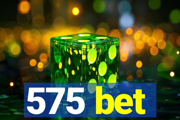 575 bet